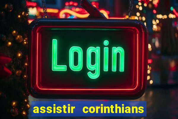 assistir corinthians futebol play hd